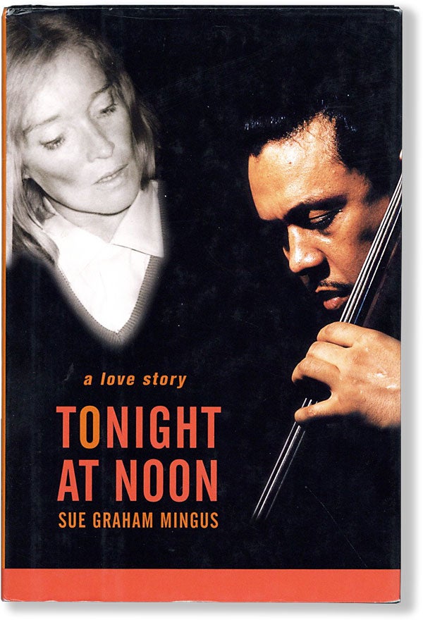 Item #62835] Tonight At Noon: A Love Story [Signed]. Sue Graham MINGUS