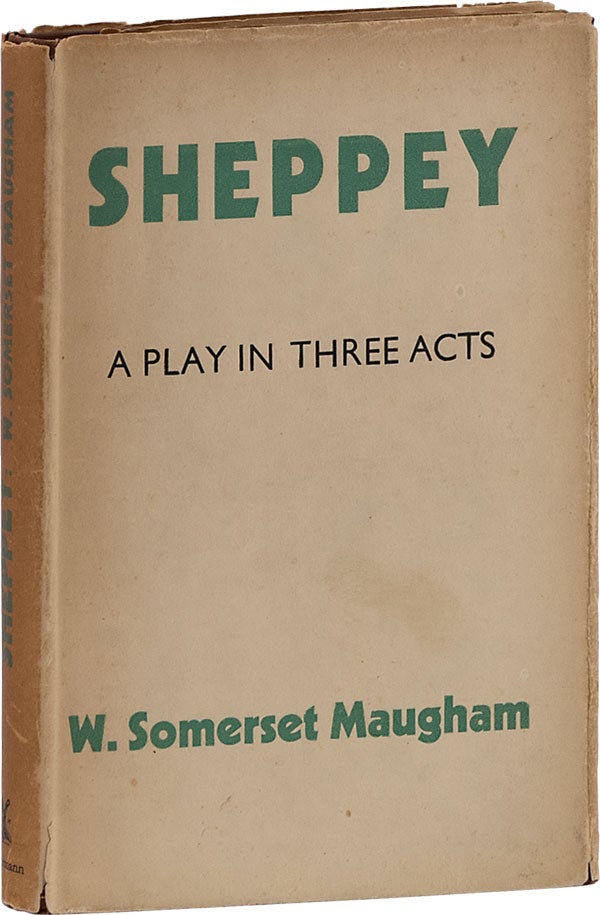 Item #62928] Sheppey: a Play in Three Acts. W. Somerset MAUGHAM