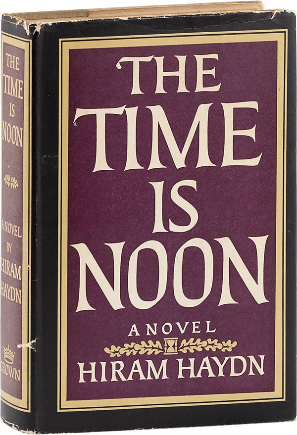 Item #62944] The Time Is Noon. Hiram HAYDN