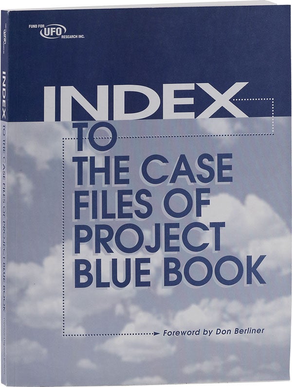 Item #62972] Index to The Case Files of Project Blue Book. Don BERLINER, Foreword