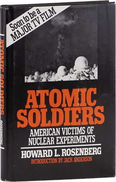 Item #63032] Atomic Soldiers. Howard L. ROSENBERG