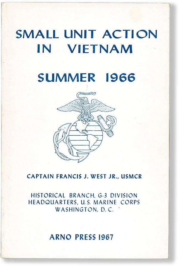 Item #63080] Small Unit Action in Vietnam, Summer 1966. Francis J. USMC Retd WEST
