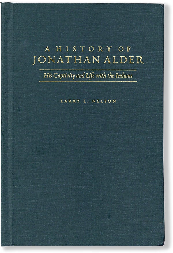 Item #63087] A History of Jonathan Alder: His Captivity and Life with the Indians. Henry Clay ALDER