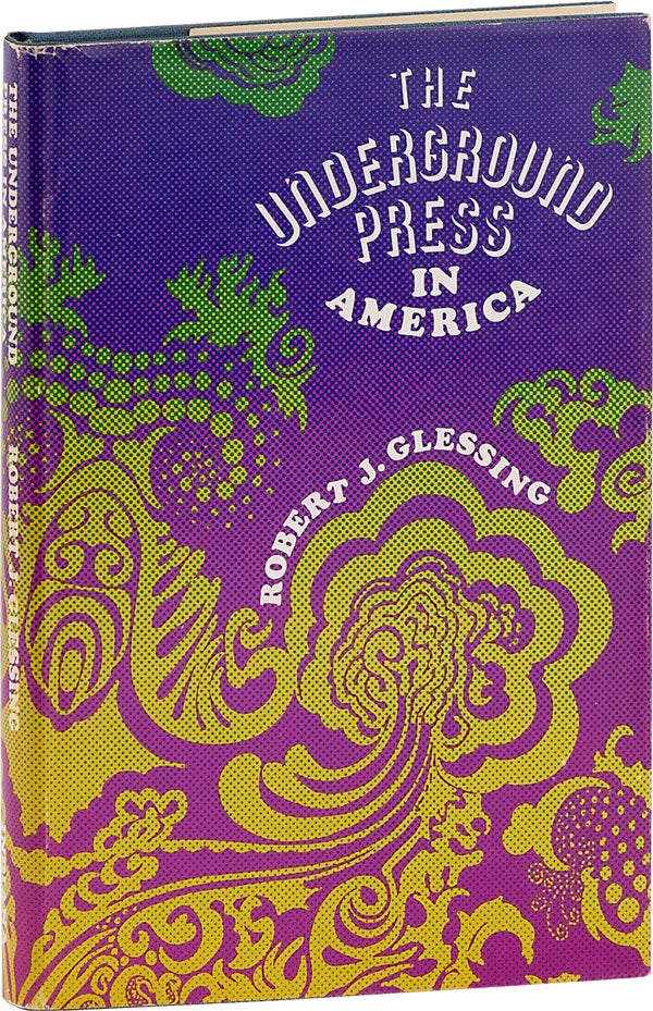 Item #63094] The Underground Press in America. Robert J. GLESSING