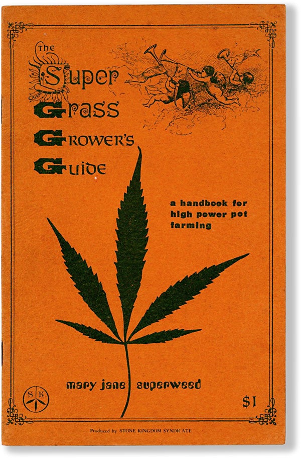 Item #63120] The Super Grass Grower's Guide: a Handbook for High Power Pot Farming. MARY JANE...