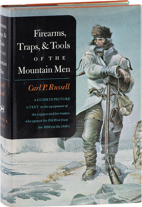 Item #63129] Firearms, Traps, & Tools of the Mountain Men. Carl P. RUSSELL