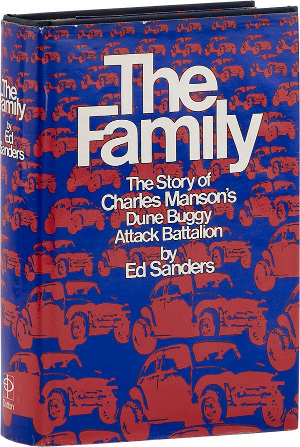 Item #63166] The Family: The Story of Charles Manson's Dune Buggy Attack Battalion. Ed SANDERS