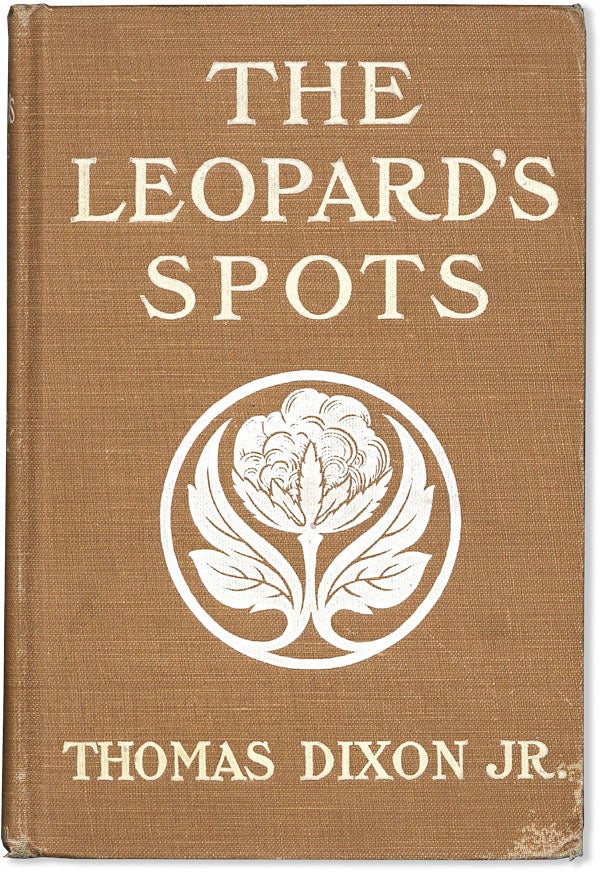Item #63173] The Leopard's Spots: A Romance of the White Man's Burden, 1865-1900. SOCIAL FICTION,...