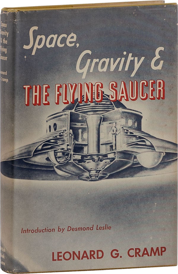 Item #63259] Space, Gravity, and The Flying Saucer. Leonard G. CRAMP