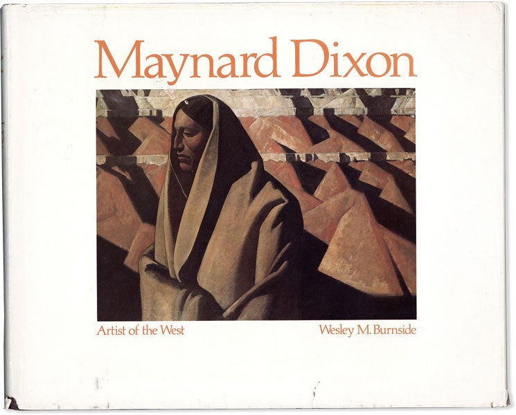 Item #63266] Maynard Dixon: Artist of the West. Wesley M. BURNSIDE