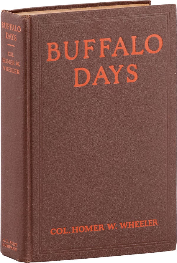 Item #63287] Buffalo Days: Forty Years in the Old West [Extra-illustrated]. Homer W. WHEELER