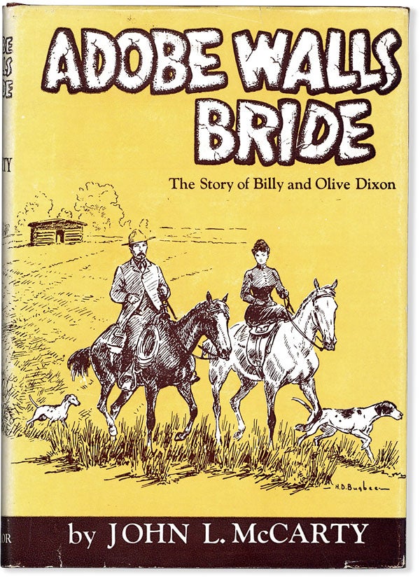 Item #63289] Adobe Walls Bride: The Story of Billy and Olive King Dixon. John L. MCCARTY