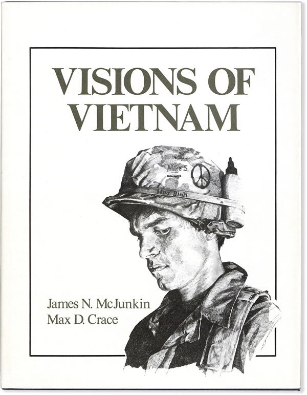 Item #63296] Visions of Vietnam. Vietnam War, James N. Crace McJUNKIN, Max D., with