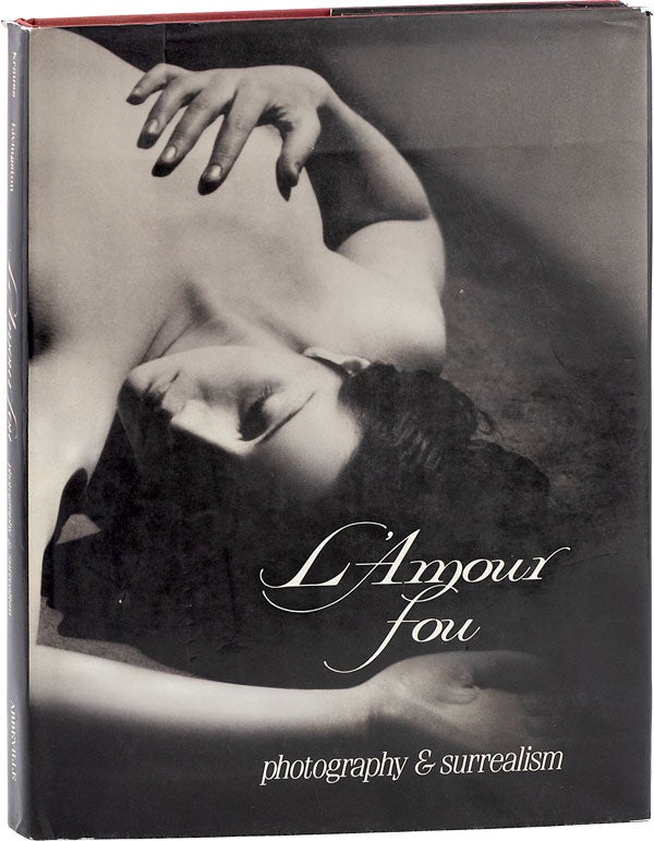 Item #63311] L'Amour Fou; Photography and Surrealism. Rosalind KRAUSS, Jane LIVINGSTONE