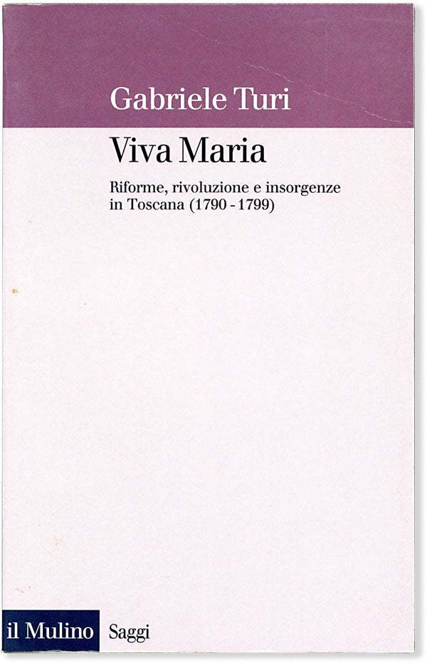 Item #63383] Viva Maria: Riforme, rivoluzione e insorgenze in Toscana (1790-1799). Gabriele TURI