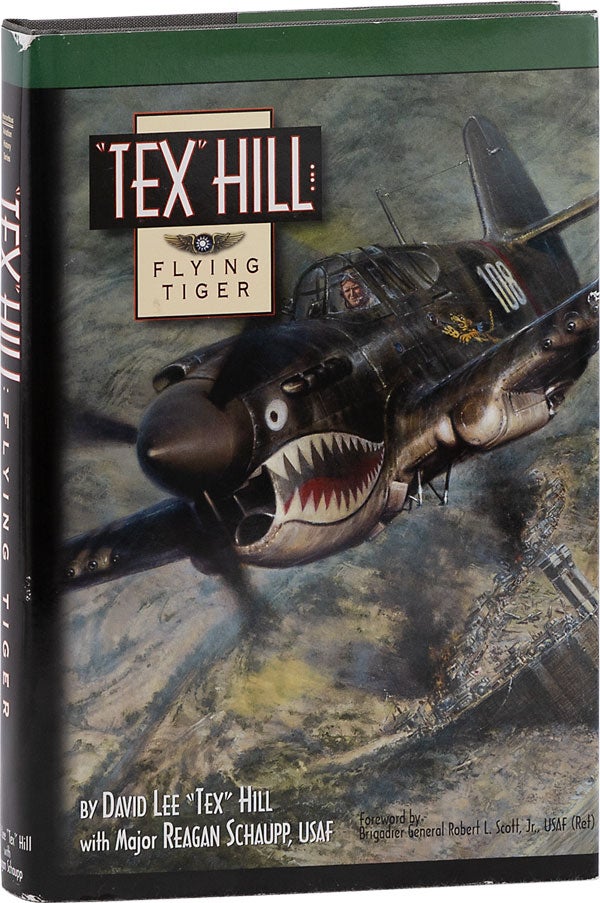 Item #63388] "Tex" Hill: Flying Tiger [Signed]. David Lee "Tex" HILL, Reagan Schaupp