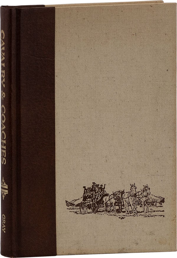 Item #63401] Cavalry & Coaches: The Story of Camp and Fort Collins [Inscribed]. John S. GRAY