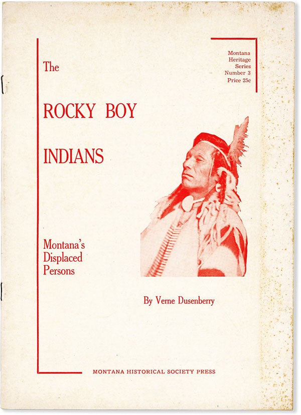 Item #63404] The Rocky Boy Indians: Montana's Displaced Persons. Verne DUSENBERRY