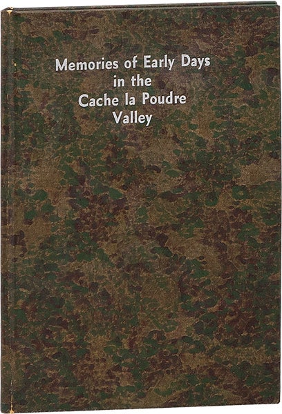 Item #63488] Memories of Early Days in the Cache la Poudre Valley. C. A. DUNCAN