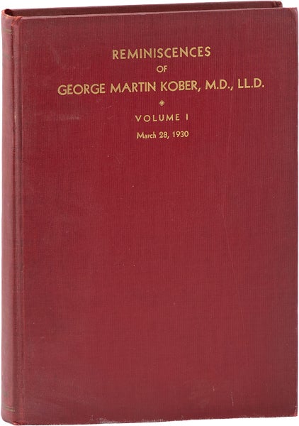 Item #63528] Reminiscences of George Martin Kober, M.D., LL.D. Emeritus Dean and Professor of...