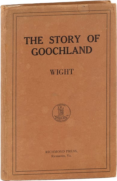 Item #63529] The Story of Goochland. Enlarged Edition. "WIGHT", introd Douglas Southall Freeman,...