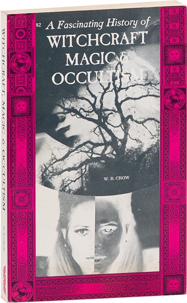 Item #63546] A Fascnating History of Witchcraft, Magic & Occultism. W. B. CROW