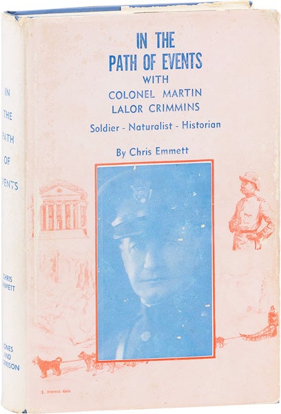 Item #63548] In the Path of Events with Colonel Martin Lalor Crimmins, Soldier, Naturalist,...