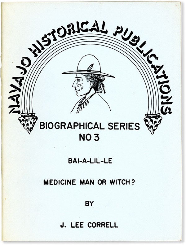 Item #63550] Bai-a-lil-le: Medicine Man — or Witch? J. Lee CORRELL
