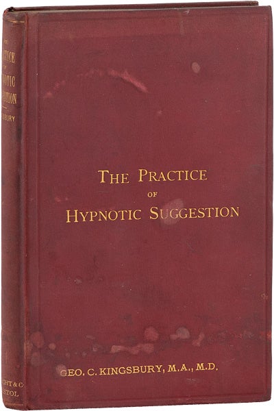 Item #63566] The Practice of Hypnotic Suggestion; Being an Elementary Handbook for The Medical...