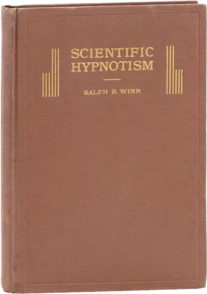 Item #63571] Scientific Hypnotism; An Introductory Survey of Theory and Practice. Ralph B. WINN