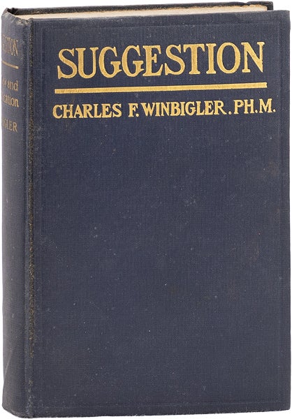 [Item #63591] Suggestion, Its Law and Application, or The Principle and Practice of Psycho-Therapeutics. Charles F. WINBIGLER.