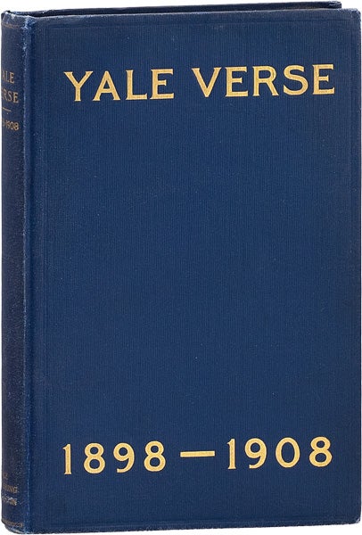 Item #63654] Yale Verse [from cover: Yale Verse 1898-1908]. SINCLAIR LEWIS, Robert MOSES, eds...