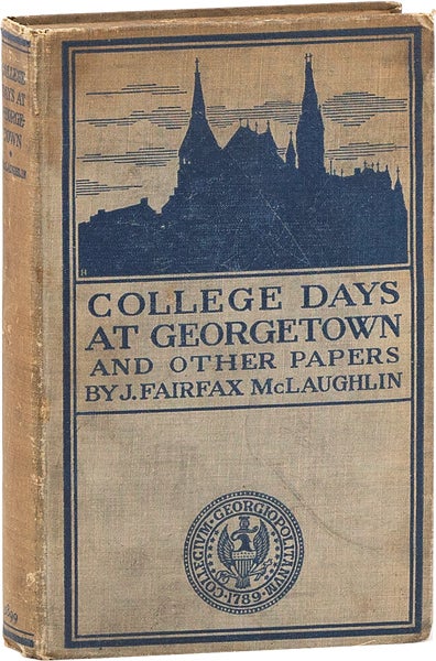 Item #63698] College Days at Georgetown and Other Papers. Fairfax McLAUGHLIN, L L. D., ames