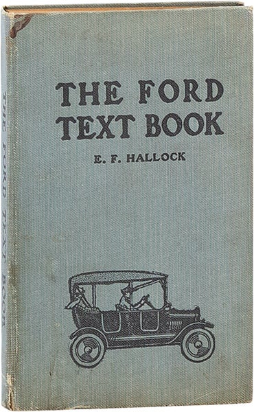 Item #63700] The Ford Text Book. A complete encyclopedia on the principles of operation,...