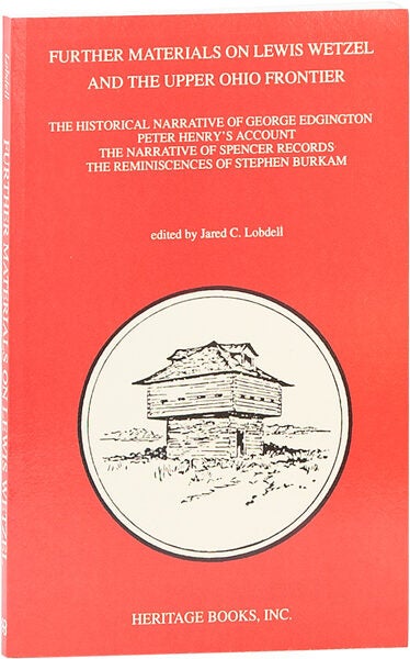 Further Materials on Lewis Wetzel and the Upper Ohio Frontier. The ...