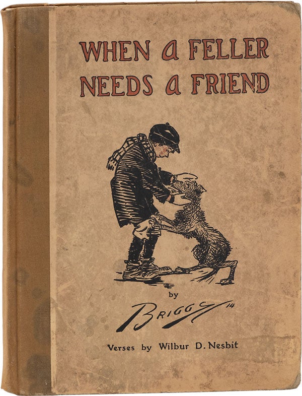 Item #63796] When A Feller Needs A Friend. BRIGGS, Wilbur D. Nesbit, Clare A