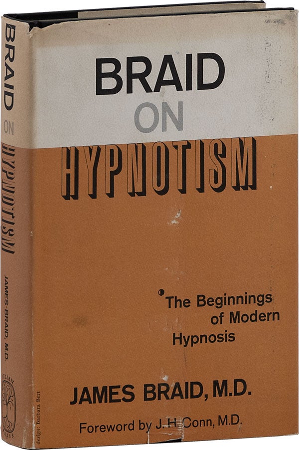 Item #63823] Braid on Hypnotism: The Beginnings of Modern Hypnosis. James BRAID, Arthur Edward Waite
