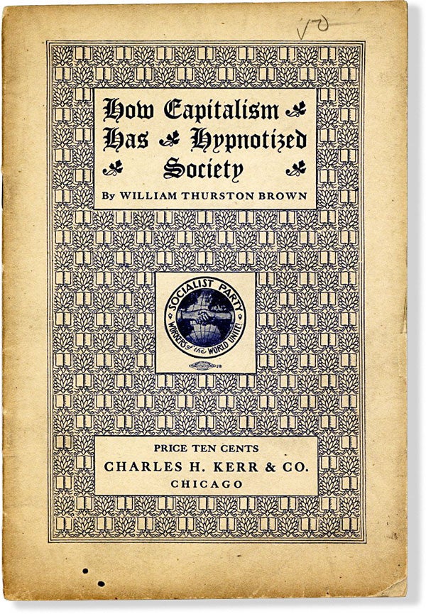 Item #63894] How Capitalism Has Hypnotized Society. SOCIALIST PARTY of AMERICA, William Thurston...