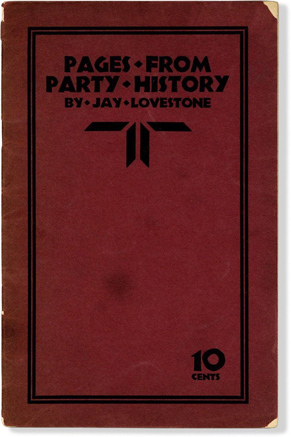 Item #63898] Pages From Party History. CPUSA, Jay LOVESTONE
