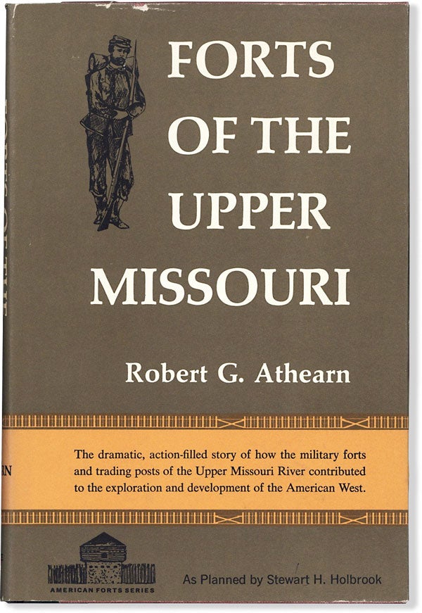 Item #63943] Forts of the Upper Missouri. Robert G. ATHEARN