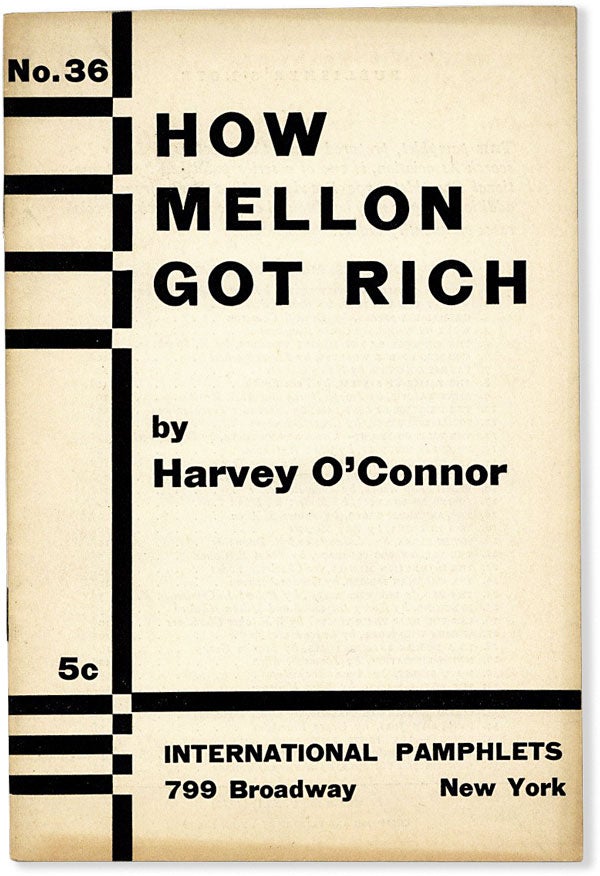 Item #63944] How Mellon Got Rich. Harvey O'CONNOR