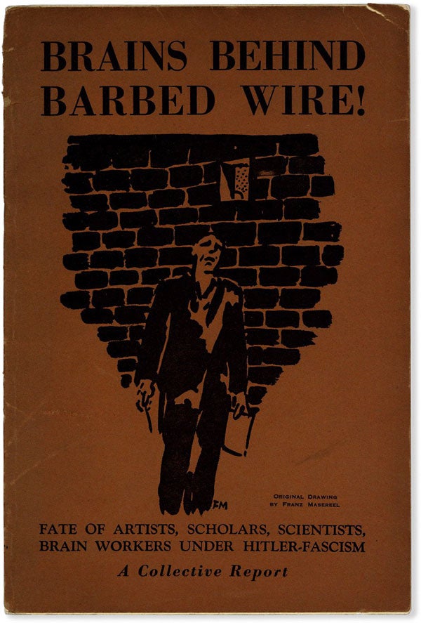 Item #63956] Brains Behind Barbed Wire! A Collective Report by the Association of Proletarian...