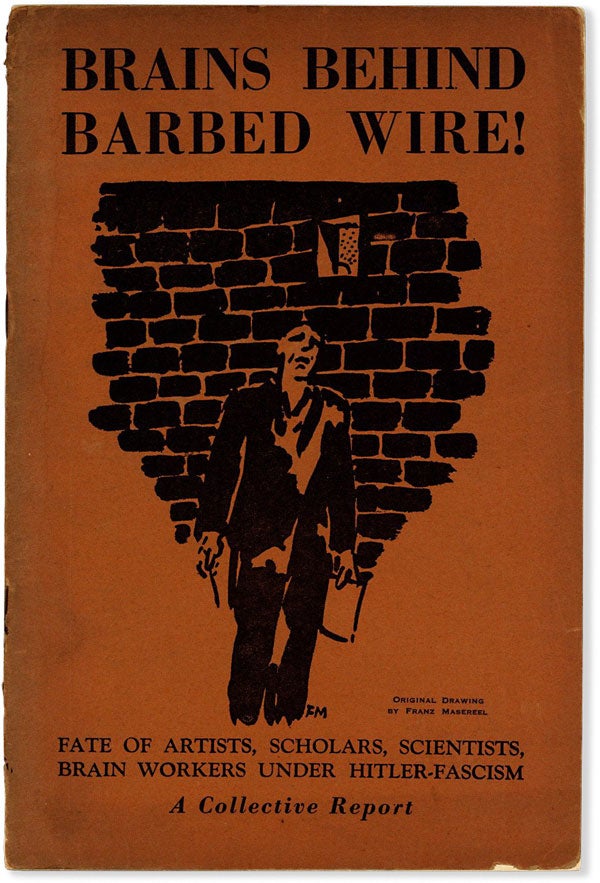 Item #63957] Brains Behind Barbed Wire! A Collective Report by the Association of Proletarian...