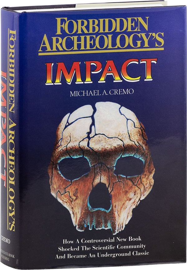 Item #63983] Forbidden Archaeology's Impact. Michael A. CREMO
