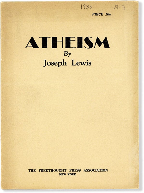 Item #64000] Atheism. FREETHOUGHT, Joseph LEWIS, John Haynes Holmes