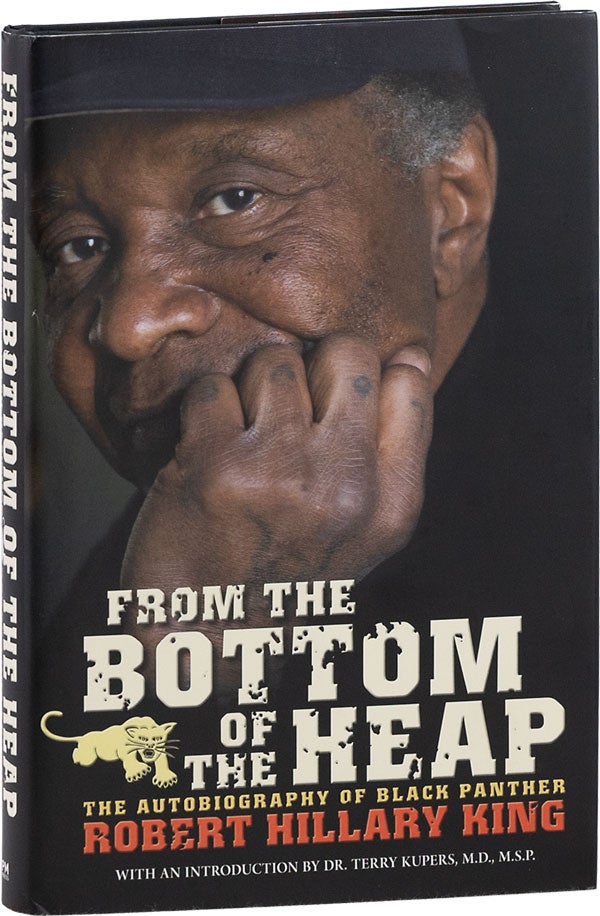 Item #64009] From the Bottom of the Heap: The Autobiography of Black Panther Robert Hillary King...