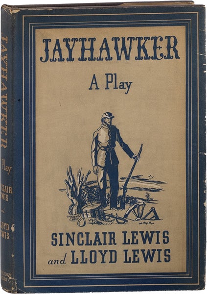 Item #64023] Jayhawker: A Play in Three Acts. Sinclair LEWIS, Lloyd Lewis