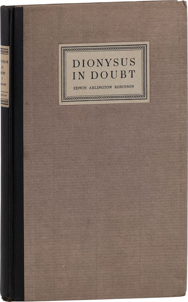 Dionysus in Doubt (Sgd, Ltd ed. Edwin Arlington ROBINSON.
