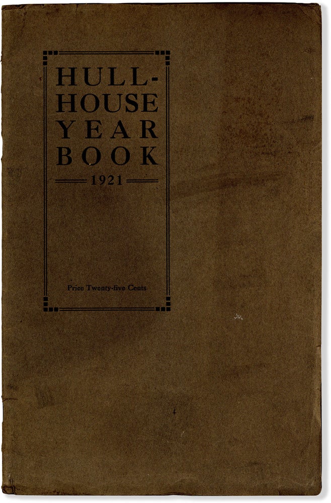 Item #64049] Hull-House Year Book Nineteen Hundred and Twenty One [1921]. HULL-HOUSE, Jane ADDAMS