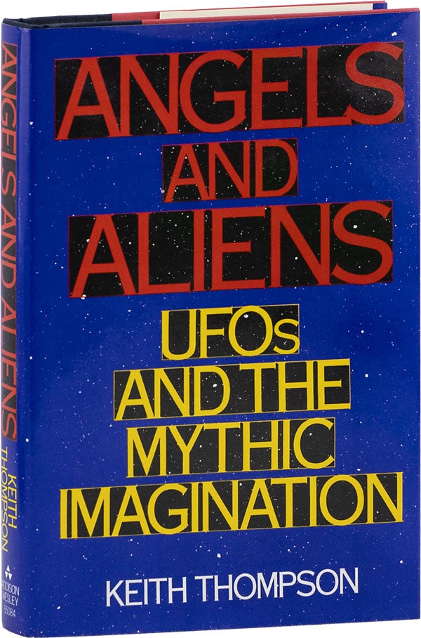 Item #64083] Angels and Aliens; UFO's and The Mythic Imagination. Keith THOMPSON